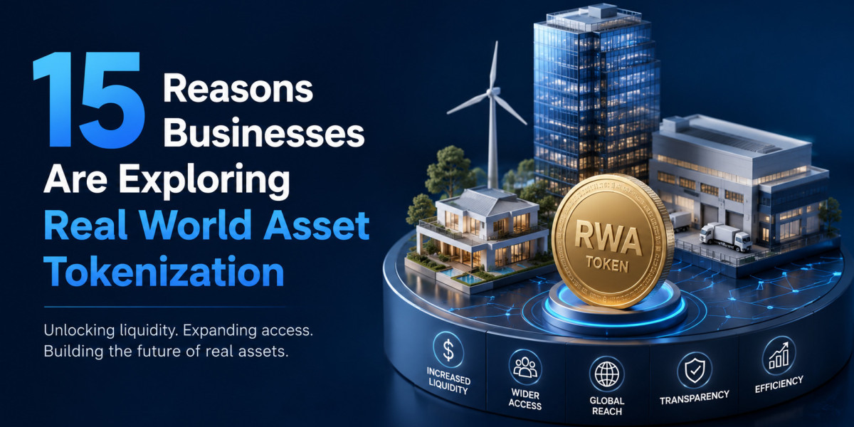 15 Reasons Businesses Are Exploring Real World Asset Tokenization