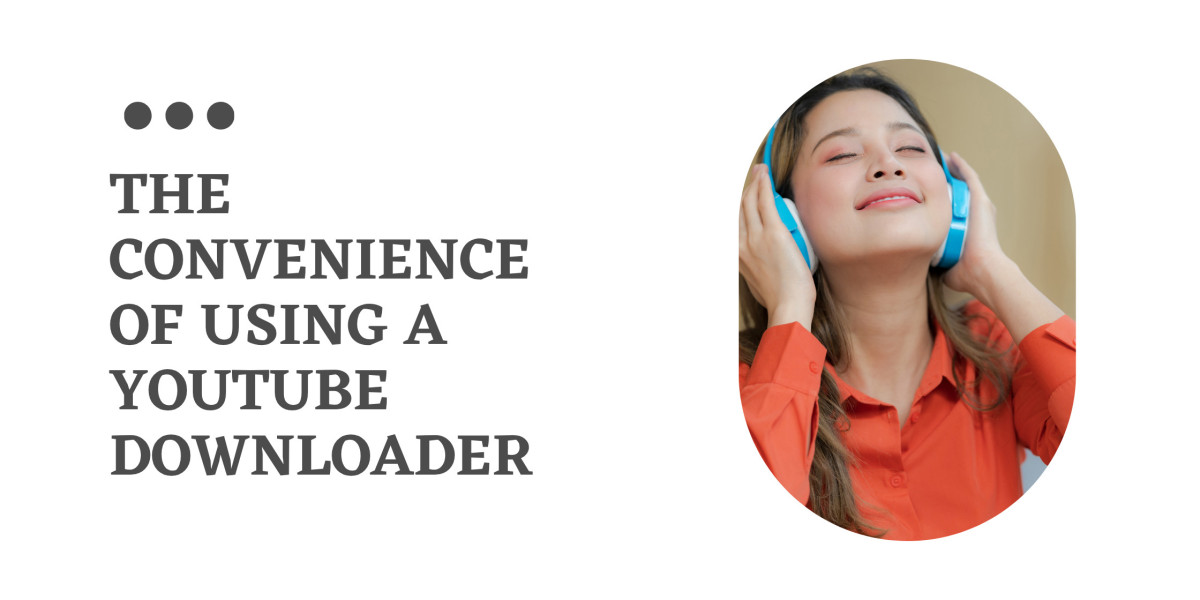The Convenience of Using a YouTube Downloader